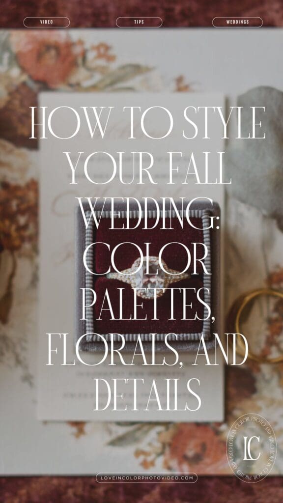 How to Style Your Fall Wedding: Color Palettes, Florals, and Details